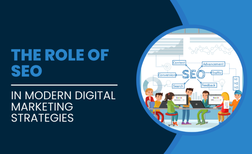 The Role of SEO in Modern Digital Marketing Strategies