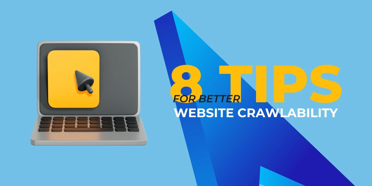 8 Tips for Better Website Crawlability: Improve Your SEO Rankings