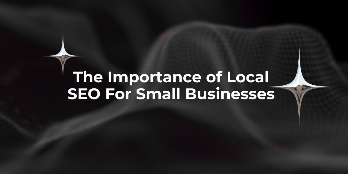 The Importance of Local SEO for Small Businesses