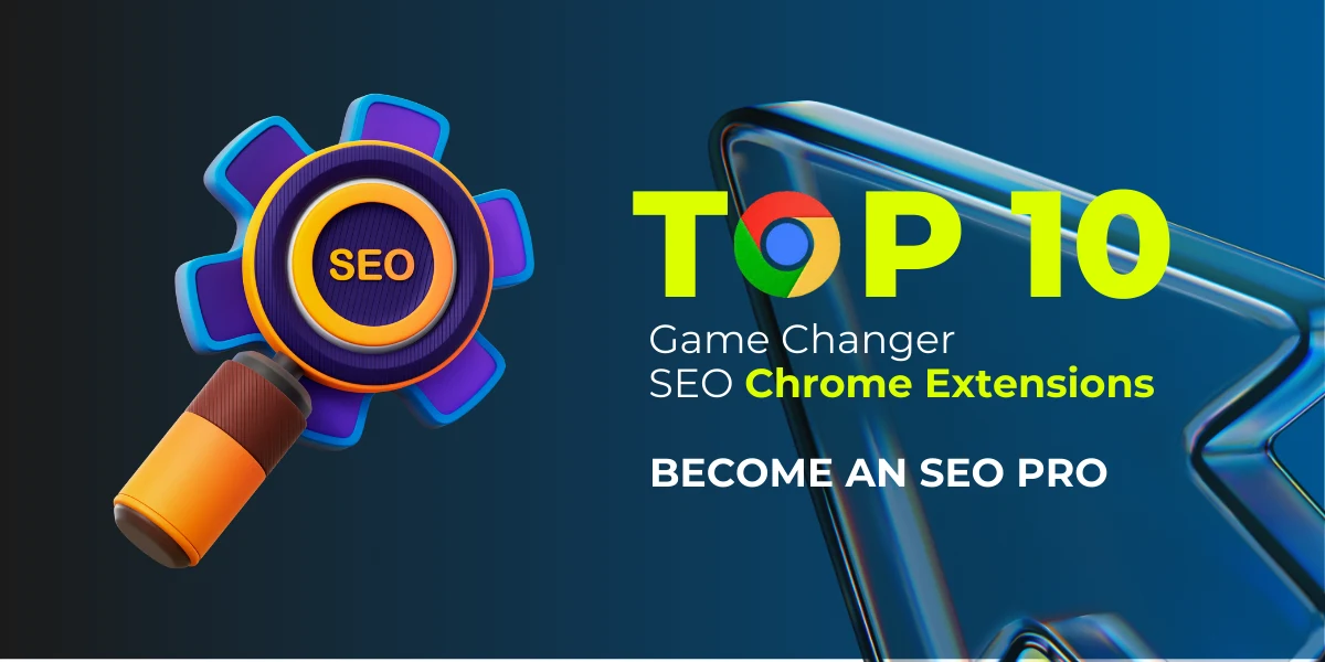 Top 10 SEO Chrome Extensions Every Digital Marketer Needs to Know